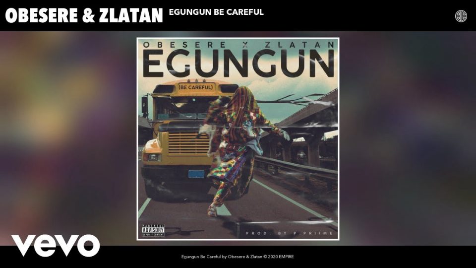 “Egungun Be Careful” by Obesere and Zlatan is Finally Here