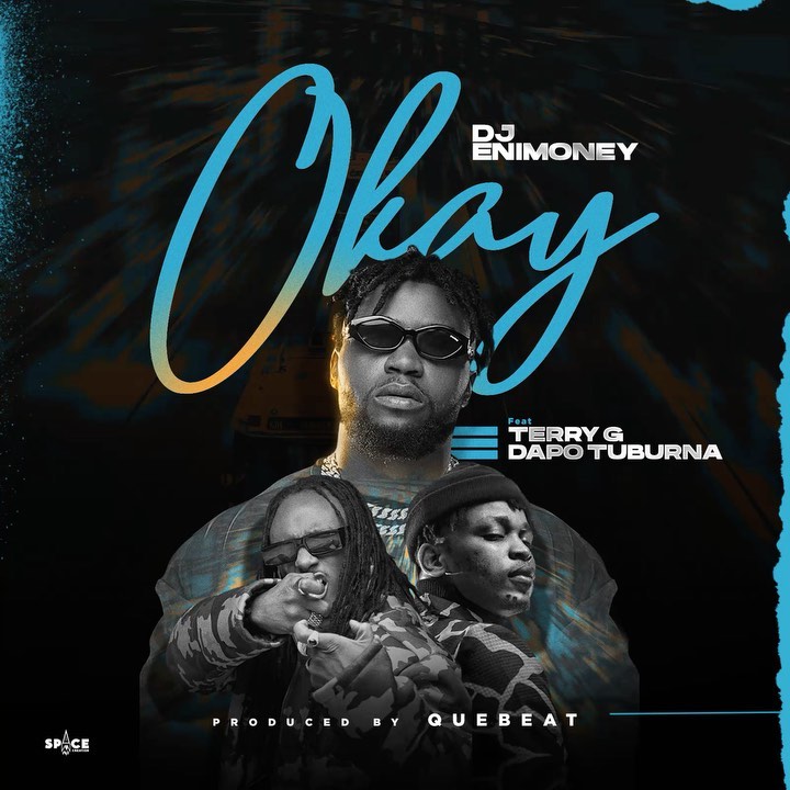 Music: DJ Enimoney feat. Terry G & Dapo Tuburna – Okay