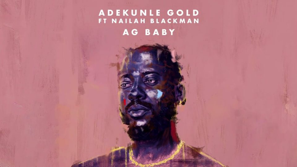 24Naija Music: Adekunle Gold feat. Nailah Blackman – AG Baby