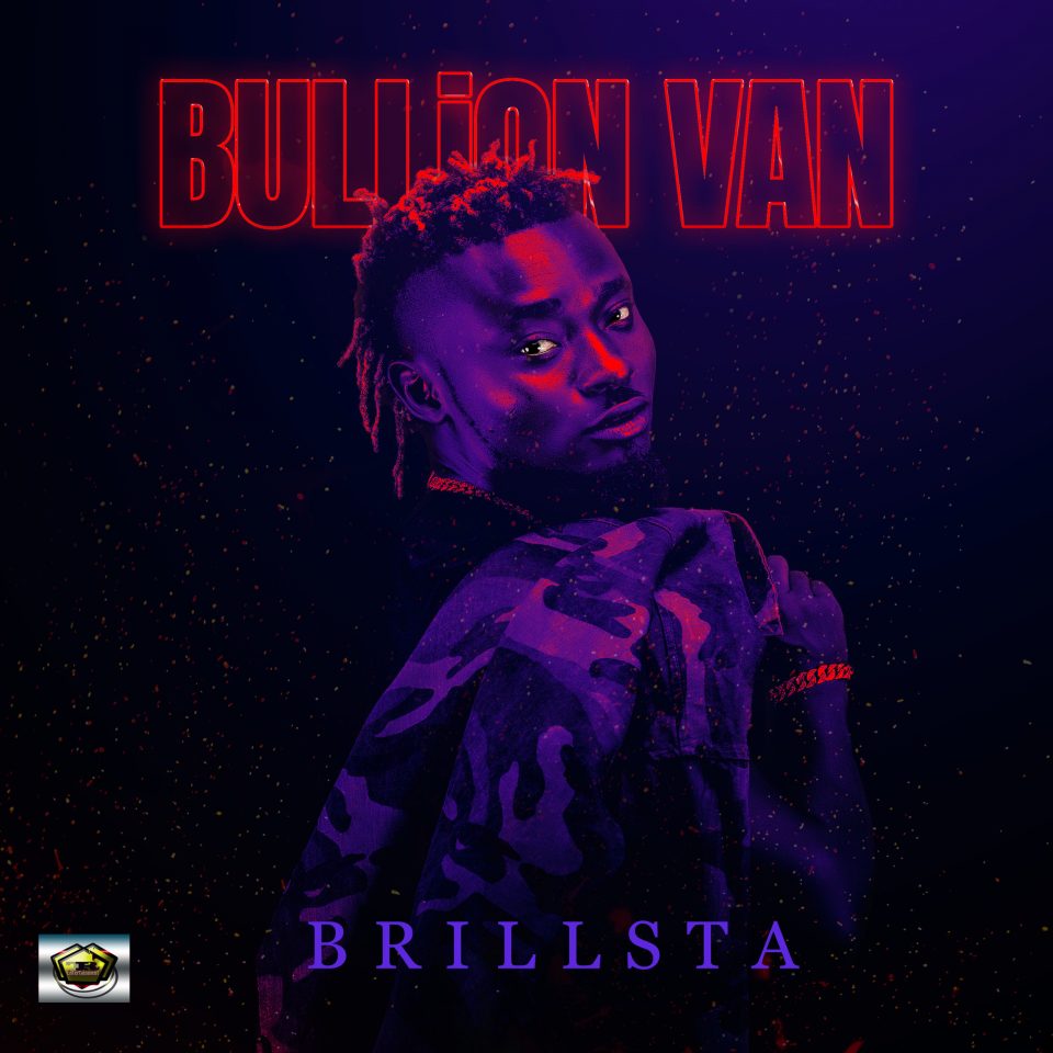 24Naija Music: Brillsta – Bullion Van