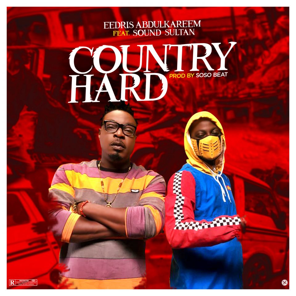 Music: Eedris Abdulkareem feat. Sound Sultan – Country Hard