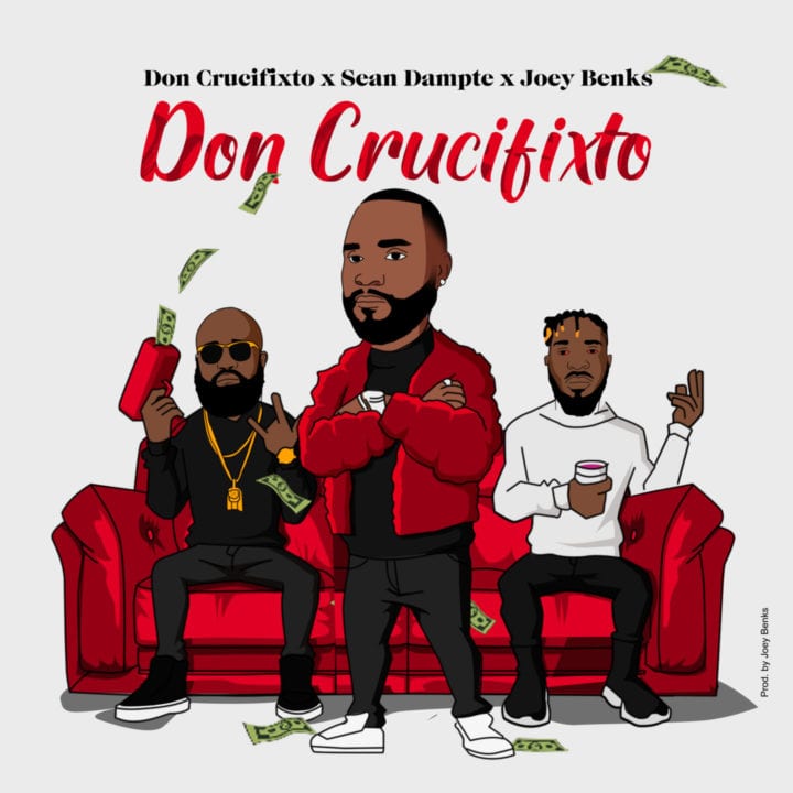 24Naija Music: Don Crucifixto feat. Sean Dampte & Joey Benks – Don Crucifixto