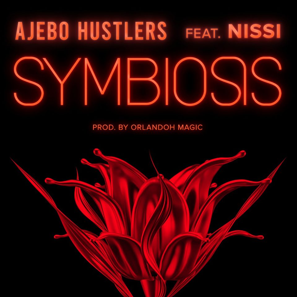 24Naija Music: Ajebo Hustlers feat, Nissi – Symbiosis