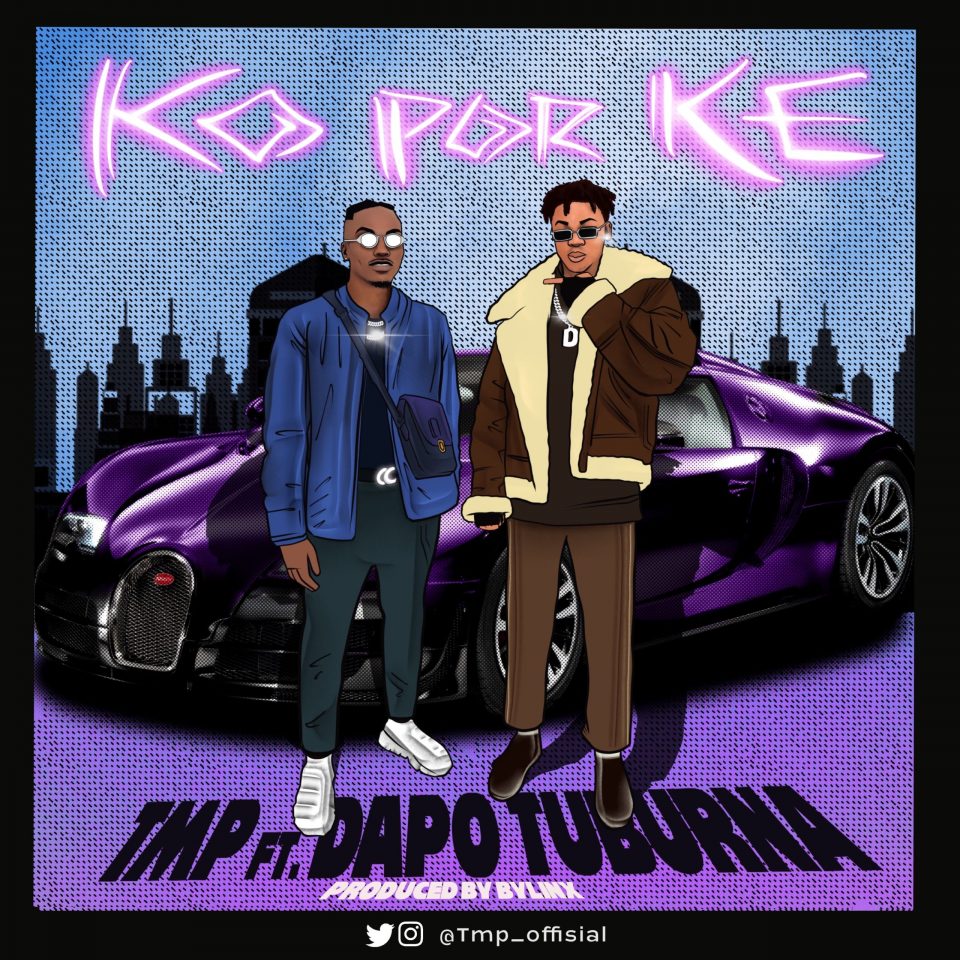 24Naija Music: TMP feat. Dapo Tuburna – Ko Por Ke