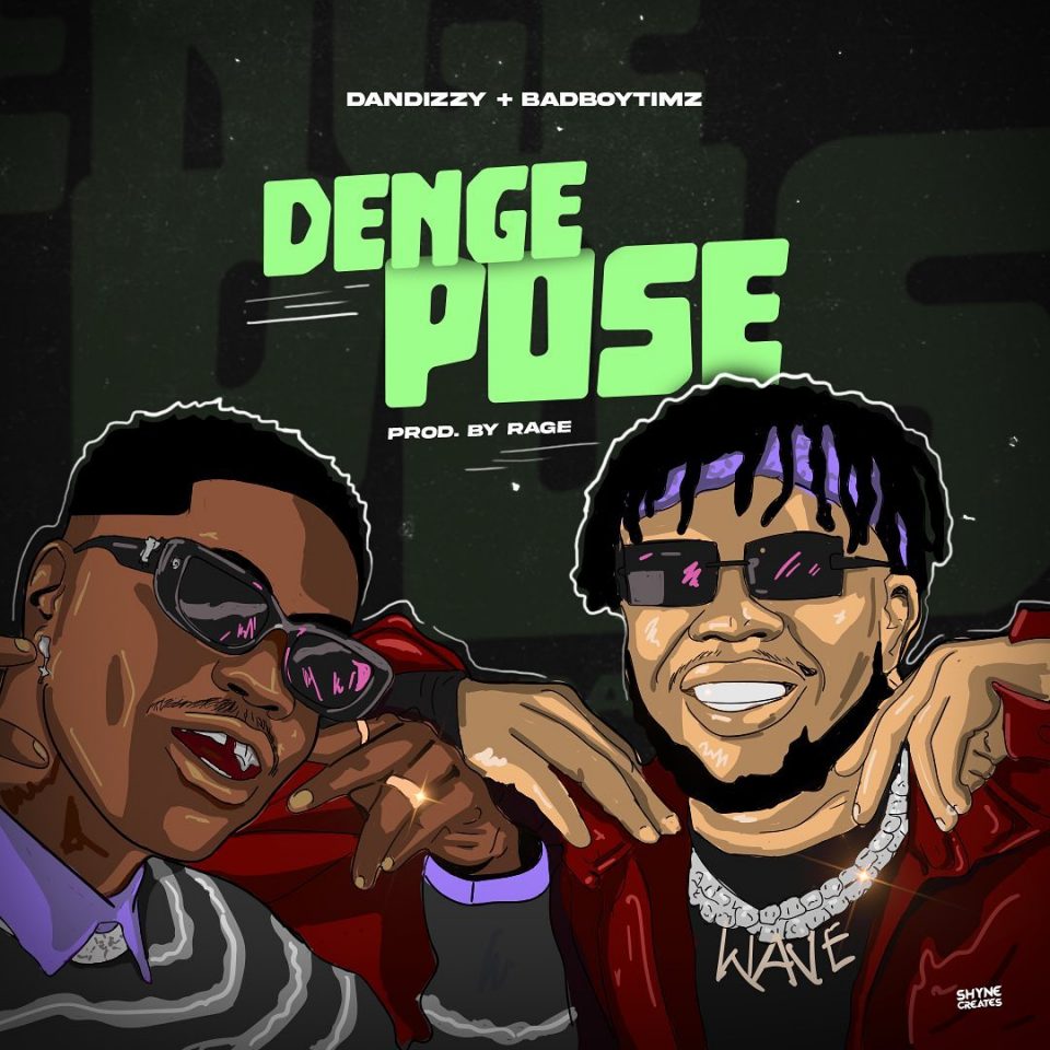 24Naija Music: DanDizzy feat. Bad Boy Timz – Denge Pose