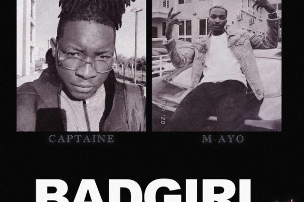 Music: Captain E feat. M-AYO – Bad Girl