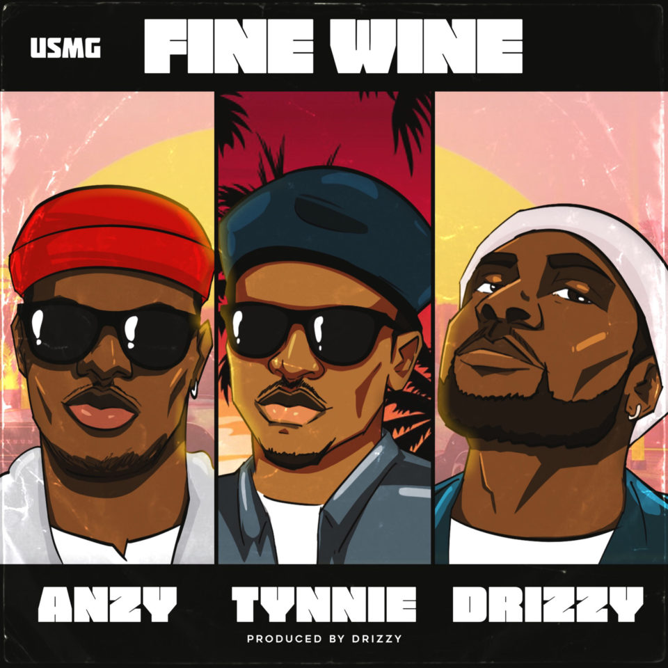 Music: USMG feat. Anzy, Drizzy & Tynnie – Fine Wine