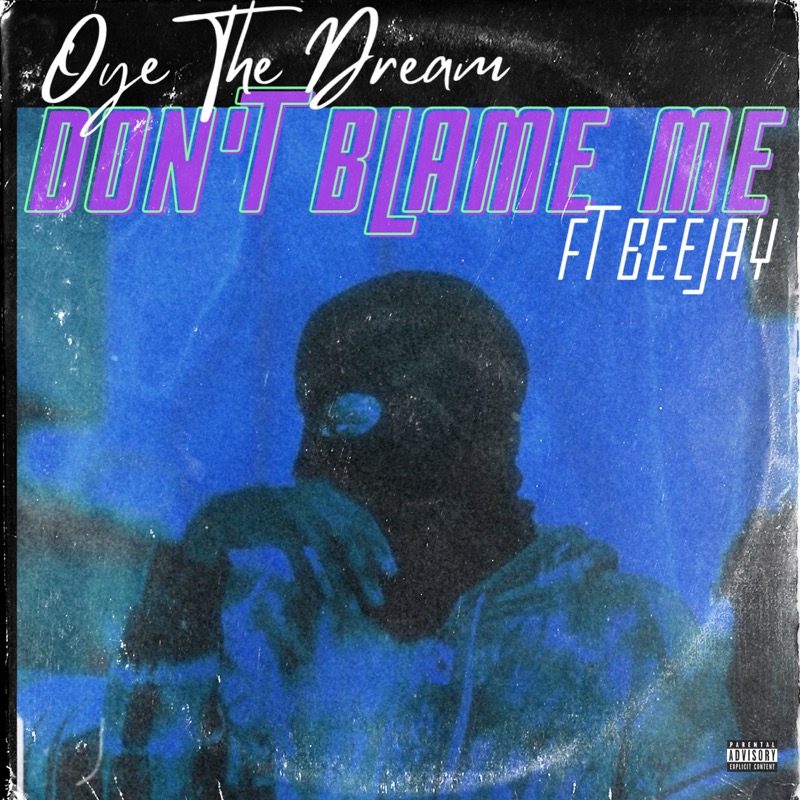 Music: Oye The Dream feat. Beejvy – Don’t Blame Me