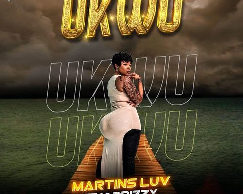 Music: Martins Luv feat. 99Drizzy – Ukwu