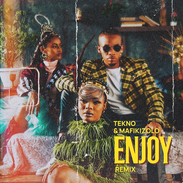 Tekno Ft. Mafikizolo – Enjoy (Remix)