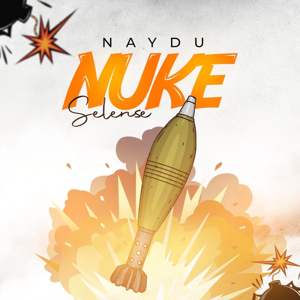 24Naija Music: Naydu — Nuke – Selense